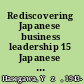 Rediscovering Japanese business leadership 15 Japanese managers and the companies they're leading to new growth /