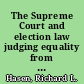 The Supreme Court and election law judging equality from Baker v. Carr to Bush v. Gore /