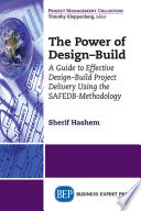 The power of design-build : a guide to effective design-build project delivery using the SAFEDB-methodology /