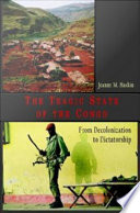 The tragic state of the Congo from decolonization to dictatorship /