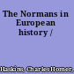 The Normans in European history /