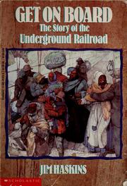 Get on board : the story of the Underground Railroad /