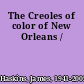 The Creoles of color of New Orleans /