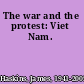 The war and the protest: Viet Nam.