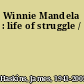 Winnie Mandela : life of struggle /