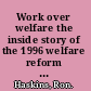 Work over welfare the inside story of the 1996 welfare reform law /