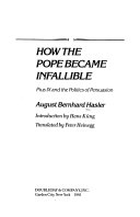 How the Pope became infallible : Pius IX and the politics of persuasion /