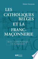 Les catholiques belges et la franc-maçonnerie : de la "rigidité Ratzinger" à la transgression? /