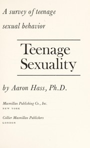 Teenage sexuality : a survey of teenage sexual behavior /