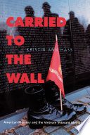 Carried to the wall : American memory and the Vietnam Veterans Memorial /