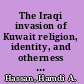 The Iraqi invasion of Kuwait religion, identity, and otherness in the analysis of war and conflict /