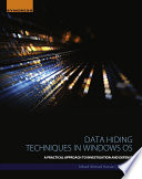 Data Hiding Techniques in Windows OS : A Practical Approach to Investigation and Defense /