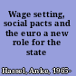 Wage setting, social pacts and the euro a new role for the state /