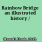 Rainbow Bridge an illustrated history /