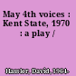 May 4th voices : Kent State, 1970 : a play /