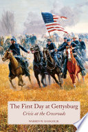 The first day at Gettysburg crisis at the crossroads /