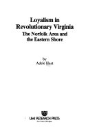 Loyalism in revolutionary Virginia : the Norfolk area and the Eastern Shore /