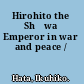 Hirohito the Shōwa Emperor in war and peace /