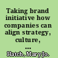 Taking brand initiative how companies can align strategy, culture, and identity through corporate branding /