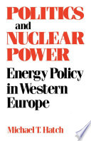 Politics and nuclear power : energy policy in Western Europe /
