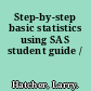 Step-by-step basic statistics using SAS student guide /