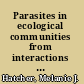 Parasites in ecological communities from interactions to ecosystems /