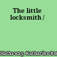 The little locksmith /