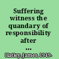 Suffering witness the quandary of responsibility after the irreparable /
