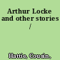 Arthur Locke and other stories /