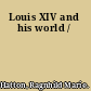 Louis XIV and his world /