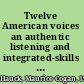 Twelve American voices an authentic listening and integrated-skills textbook /