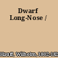 Dwarf Long-Nose /
