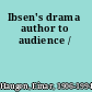 Ibsen's drama author to audience /