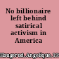 No billionaire left behind satirical activism in America /