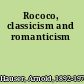 Rococo, classicism and romanticism