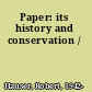 Paper: its history and conservation /
