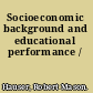 Socioeconomic background and educational performance /