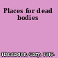 Places for dead bodies