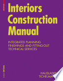 Interiors construction manual : integrated planning, finishings and fitting-out, technical services /