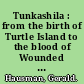 Tunkashila : from the birth of Turtle Island to the blood of Wounded Knee /