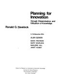 Planning for innovation through dissemination and utilization of knowledge /