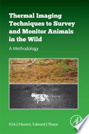 Thermal imaging techniques to survey and monitor animals in the wild : a methodology /