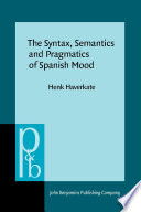 The syntax, semantics and pragmatics of Spanish mood