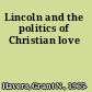 Lincoln and the politics of Christian love