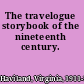 The travelogue storybook of the nineteenth century.