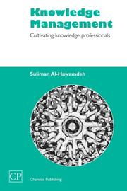 Knowledge management : cultivating knowledge professionals /
