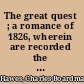 The great quest ; a romance of 1826, wherein are recorded the experiences of Josiah Woods of Topham, and of those others with whom he sailed for Cuba and the Gulf of Guinea /