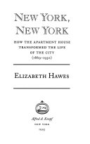 New York, New York : how the apartment house transformed the life of the city (1869-1930) /