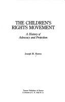 The children's rights movement : a history of advocacy and protection /