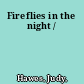 Fireflies in the night /